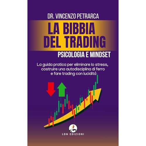 LA BIBBIA DEL TRADING PSICOLOGIA E MINDSET DEL TRADER DI SUCCESSO Audiobook By Vincenzo Petrarca cover art