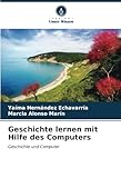 Geschichte lernen mit Hilfe des Computers: Geschichte und Computer