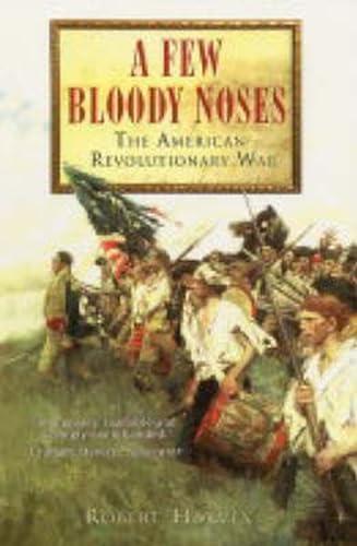 Image of A Few Bloody Noses: The American War of Independence