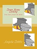 Down Home Cooking: From Cooks Around The World