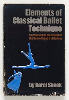 Hardcover Elements of classical ballet technique as practiced in the school of the Dance Theatre of Harlem Book
