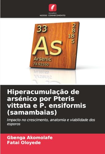 Hiperacumulação de arsénico por Pteris vittata e P. ensiformis (samambaias): Impacto no crescimento, anatomia e viabilidade dos esporos