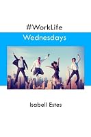 #WorkLife Wednesdays (Encore WorkLife Inspirational Books) 1530083788 Book Cover