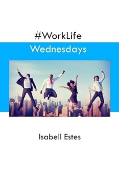 Paperback #WorkLife Wednesdays (Encore WorkLife Inspirational Books) Book