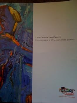Lilly Oncology on Canvas: Expressions Of A Woman's Cancer Journey (2005)