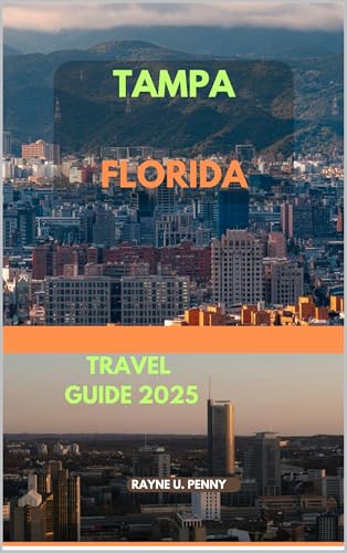 TAMPA FLORIDA TRAVEL GUIDE 2025 (Jetsetter 2025: Discover the World Book 12)