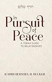 In Pursuit of Peace: A Torah Guide to Relationships