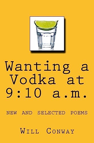 Wanting a Vodka at 9:10 a.m.: New and Selected Poems