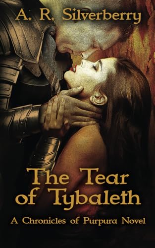 The Tear of Tybaleth: A Chronicles of Purpura Novel (The Fellowship of the Flame)