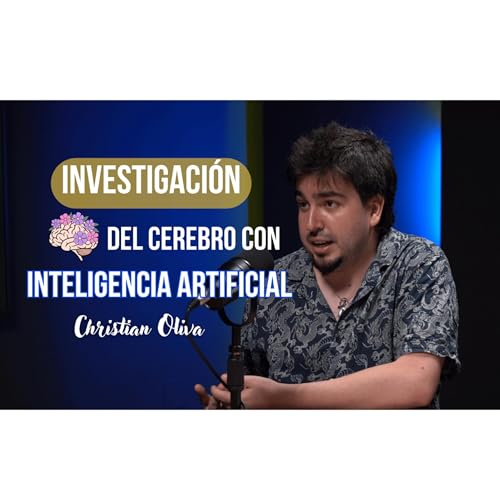 Blue AI #5: La investigaci&oacute;n en IA y neurociencia en Espa&ntilde;a | Christian Oliva cover art