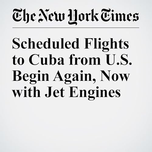 Scheduled Flights to Cuba from U.S. Begin Again, Now with Jet Engines cover art