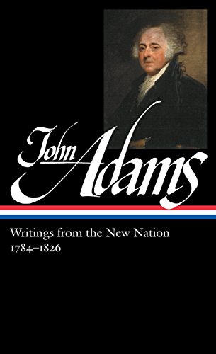 John Adams: Writings from the New Nation 1784-1826 (LOA #276) (Library of America Adams Family Collection Book 3)