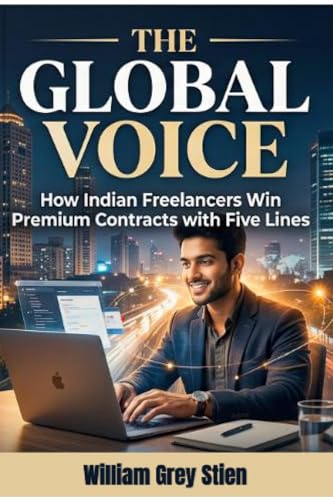The Global Voice How Indian Freelancers Win Premium Contracts with Five Lines (The Global Voice - Using KWORK to Land Freelance Gigs)