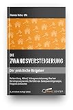 Die Zwangsversteigerung - Der praktische Ratgeber, 2. Auflage 2022: Vorbereitung, Ablauf, Teilungsversteigerung, Kauf vor Versteigerungstermin, Berichte ... Zwangsversteigerungen, Fragen und Antworten