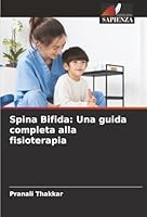 Spina Bifida: Una guida completa alla fisioterapia (Italian Edition) 6208487323 Book Cover
