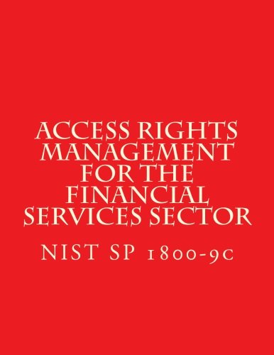 NIST SP 1800-9C Access Rights Management for the Financial Services Sector: NIST SP 1800-9c
