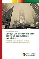 Lobby: Um Estudo de Caso Sobre OS Sojicultores Brasileiros 3639752376 Book Cover