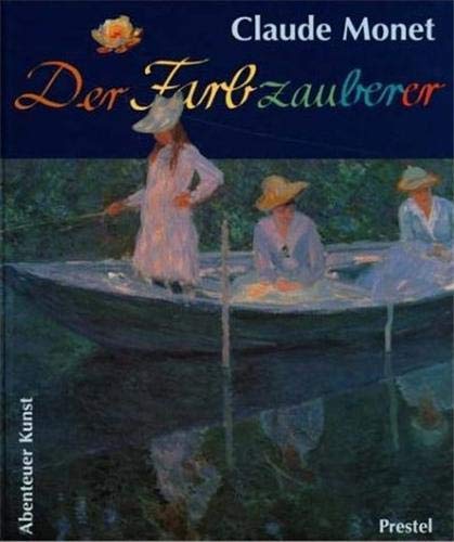 Claude Monet: Der Farbzauberer (Abenteuer Kunst) Claude Monet: Der Farbzauberer (Abenteuer Kunst)
