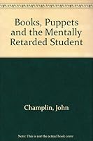 Books, Puppets and the Mentally Retarded Student 0938594001 Book Cover