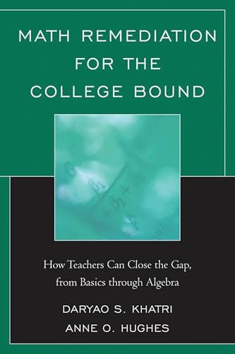 Math Remediation for the College Bound: How Teachers Can Close the Gap, from the Basics through Algebra