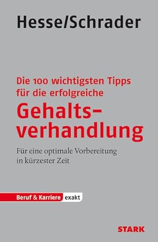 STARK Hesse/Schrader: EXAKT - Die 100 wichtigsten Tipps für die erfolgreiche Gehaltsverhandlung: Für eine optimale Vorbereitung in kürzester Zeit (STARK-Verlag - Karriereratgeber)