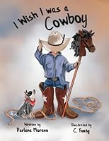 I Wish I Was A Cowboy 0578865289 Book Cover
