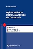 krauthausen einführung in die mathematikdidaktik  Digitale Medien im Mathematikunterricht der Grundschule (Mathematik Primarstufe und Sekundarstufe I + II)
