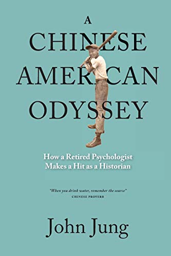 A Chinese American Odyssey: How a Retired Psychologist Makes a Hit as a Historian
