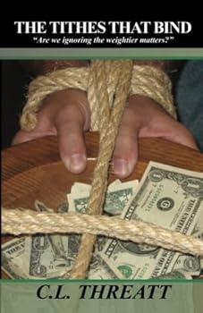 Paperback The Tithes That Bind: Are we ignoring the weightier matters? Book