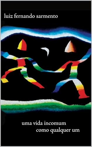 Uma Vida Incomum Como Qualquer Um - Sarmento, Luiz Fernando