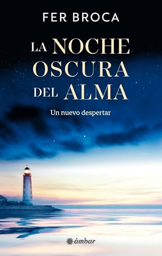 Noche oscura del alma / The dark nigth of soul: Un nuevo despertar / A new awakening (Spanish Edition)