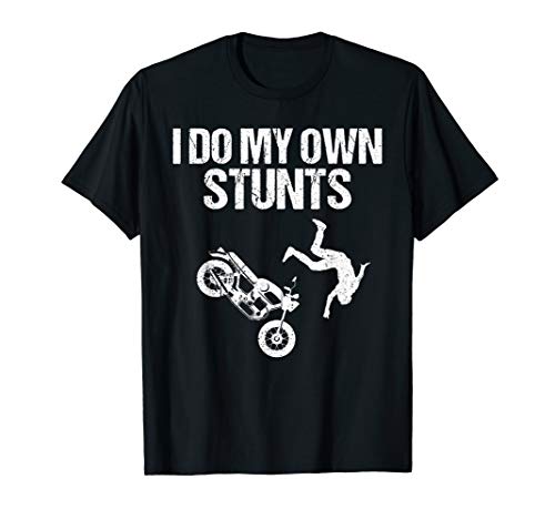 Funny I Do My Own Stunts Cool Motorcycle Gift For Men Women T-Shirt