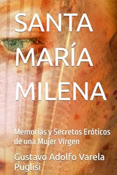 SANTA MARÍA MILENA: Memorias y Secretos Eróticos de una Mujer Vírgen (Spanish Edition)