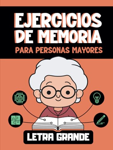 Ejercicios de Memoria para Personas Mayores: Cuaderno de Actividades para Frenar y Prevenir el Deterioro Cognitivo
