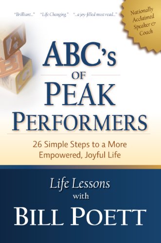 ABC's of Peak Performers: 26 Simple Steps to a More Empowered Joyful Life