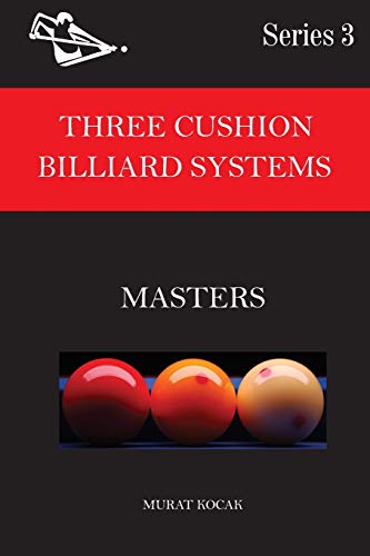 THREE CUSHION BILLIARD SYSTEMS: MASTERS (Three Cushion Billiard Systems for All)