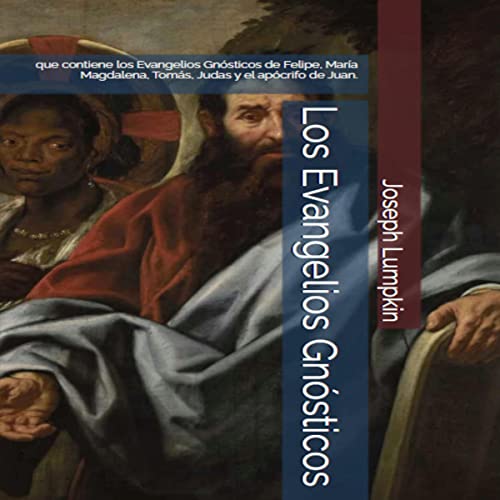 Los Evangelios Gnósticos [The Gnostic Gospels] que contiene los Evangelios