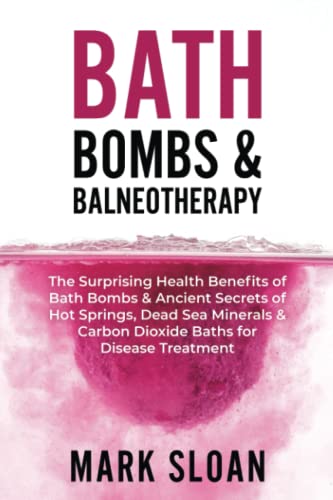 Bath Bombs & Balneotherapy: The Surprising Health Benefits of Bat...