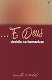  E Deus Decidiu se Humanizar