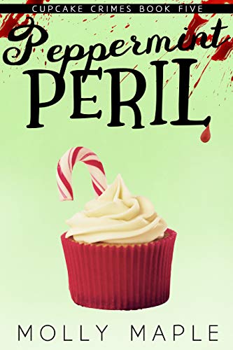 Peppermint Peril: A Small Town Cupcake Cozy Mystery (Cupcake Crimes Series Book 5) (English Edition)