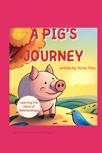 A Pig's Journey: Learning the Value of Relationships