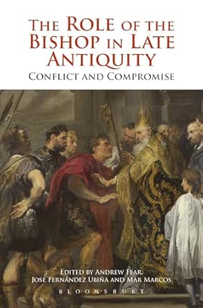 The Role of the Bishop in Late Antiquity: Conflict and Compromise book cover