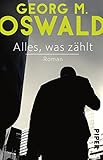 Alles, was zählt: Roman - Georg M. Oswald