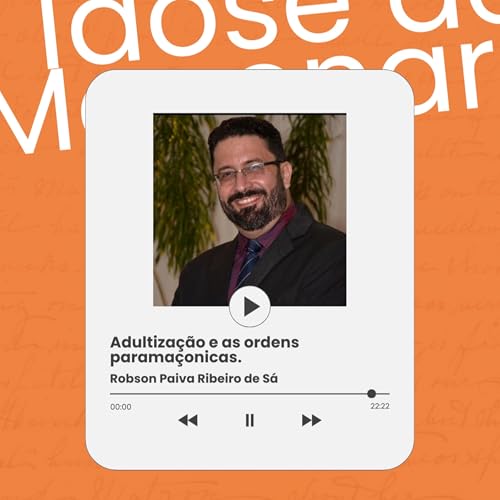 1 Dose de Ma&ccedil;onaria #001 /Adultiza&ccedil;&atilde;o e as Ordens Parama&ccedil;&ocirc;nicas