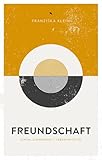freundschaft buch  Freundschaft: Schön. Schmerzhaft. Lebenswichtig.