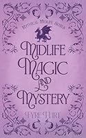 Midlife, Magic and Mystery (Mythical Midlife) 1960969331 Book Cover