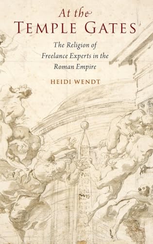 At the Temple Gates: The Religion of Freelance Experts in the Roman Empire
