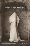  Where Is Ana Mendieta?: Identity, Performativity, and Exile (English Edition)