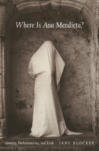  Where Is Ana Mendieta?: Identity, Performativity, and Exile (English Edition)
