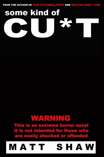 Some Kind of Cu*t: A novella of extreme horror
